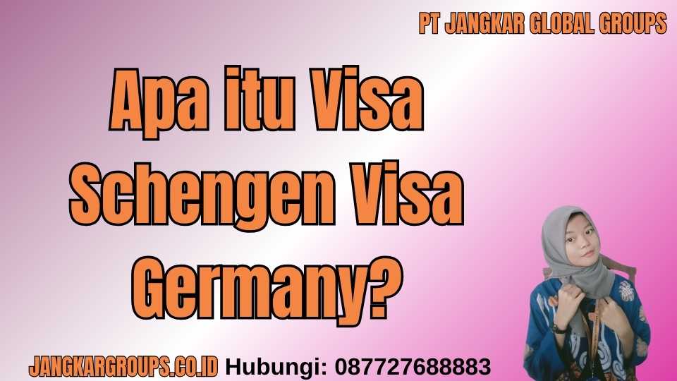 Apa itu Visa Schengen Visa Germany