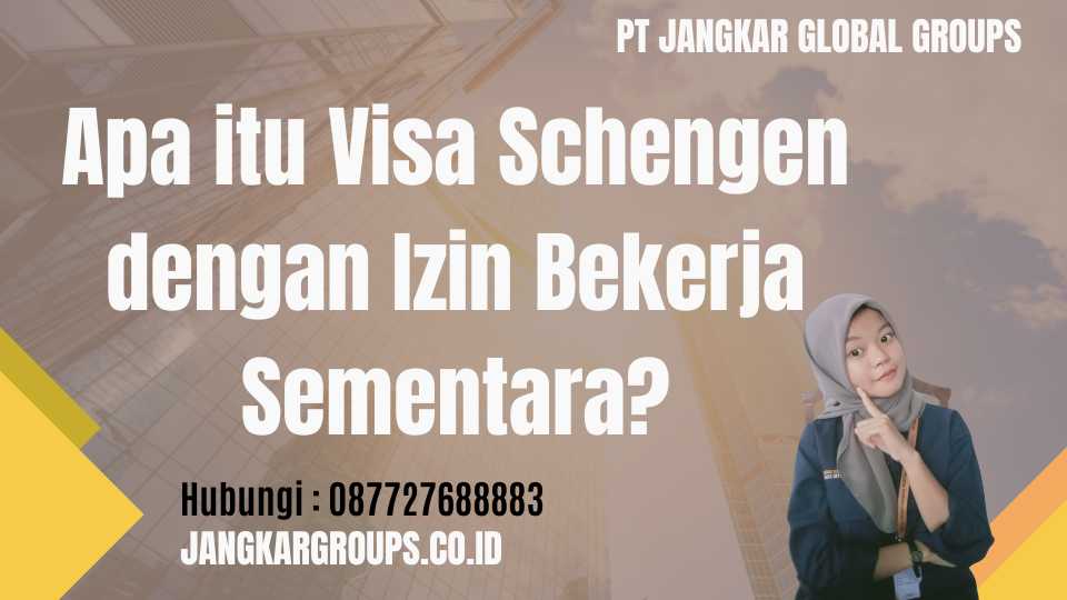 Apa itu Visa Schengen dengan Izin Bekerja Sementara