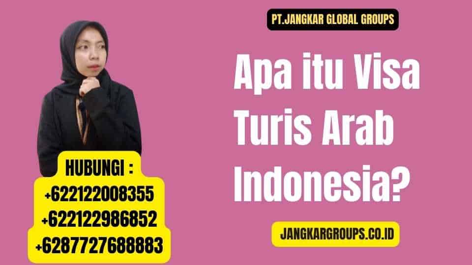 Apa itu Visa Turis Arab Indonesia