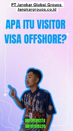 Apa itu Visitor Visa Offshore