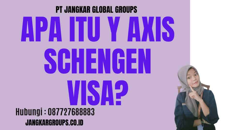 Apa itu Y Axis Schengen Visa