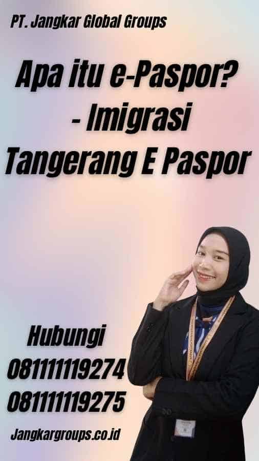 Apa itu e-Paspor? - Imigrasi Tangerang E Paspor