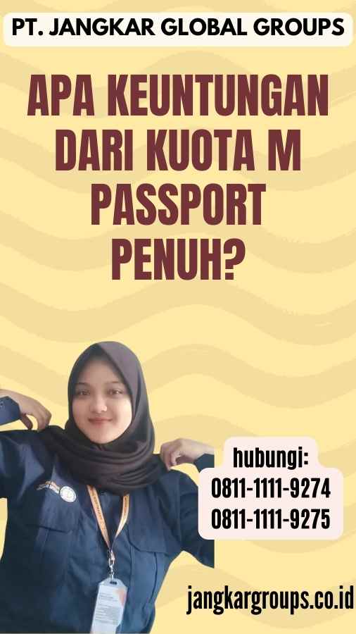 Apa keuntungan dari Kuota M Passport Penuh