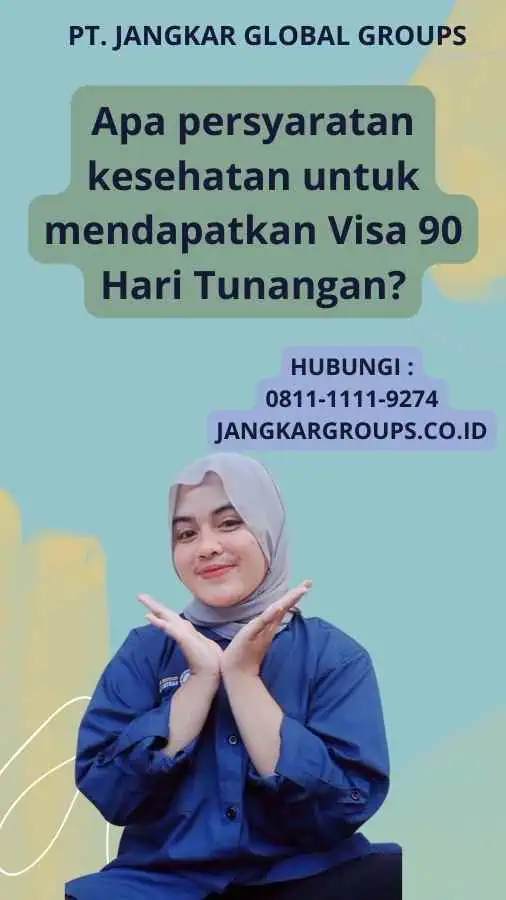 Apa persyaratan kesehatan untuk mendapatkan Visa 90 Hari Tunangan?