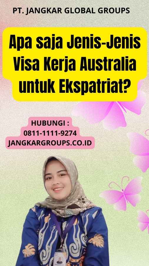 Apa saja Jenis-Jenis Visa Kerja Australia untuk Ekspatriat?