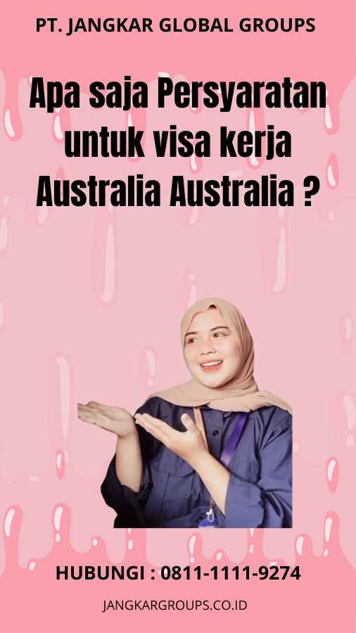 Apa saja Persyaratan untuk visa kerja Australia Australia ?