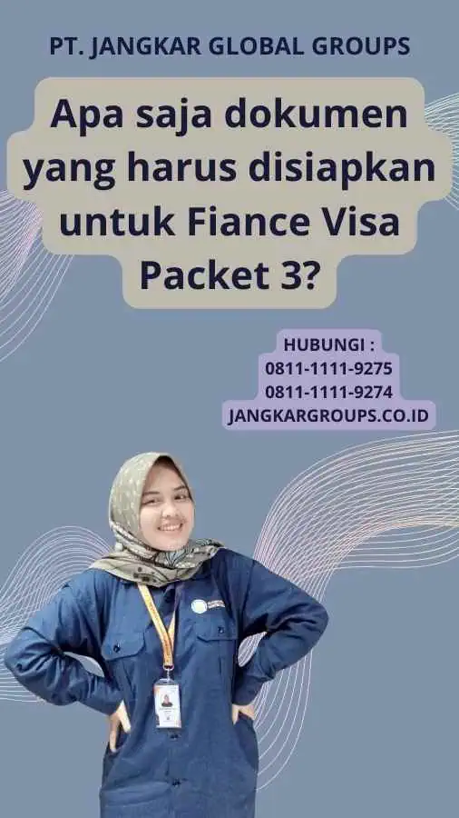 Apa saja dokumen yang harus disiapkan untuk Fiance Visa Packet 3?