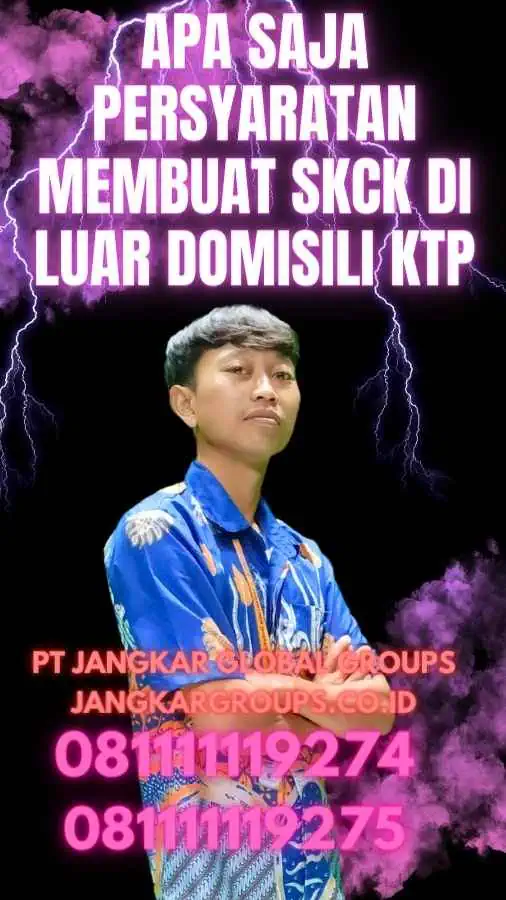 Apa saja persyaratan membuat SKCK di luar domisili KTP.