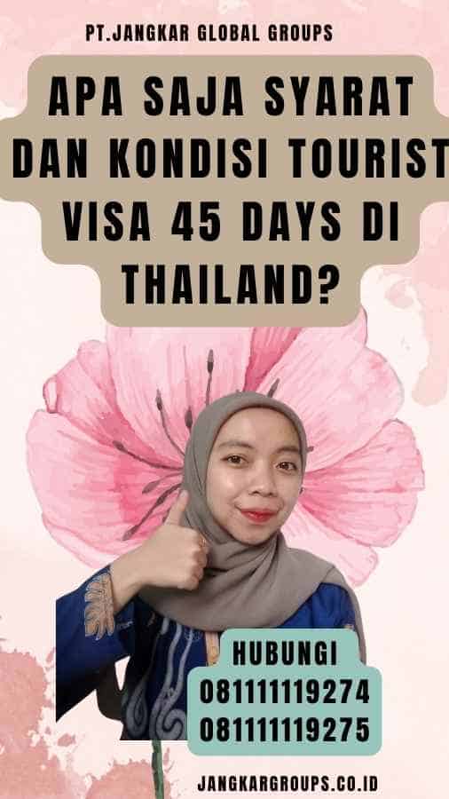 Apa saja syarat dan kondisi Tourist Visa 45 Days di Thailand