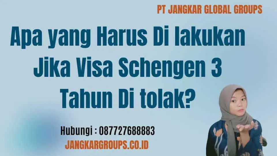 Apa yang Harus Di lakukan Jika Visa Schengen 3 Tahun Di tolak