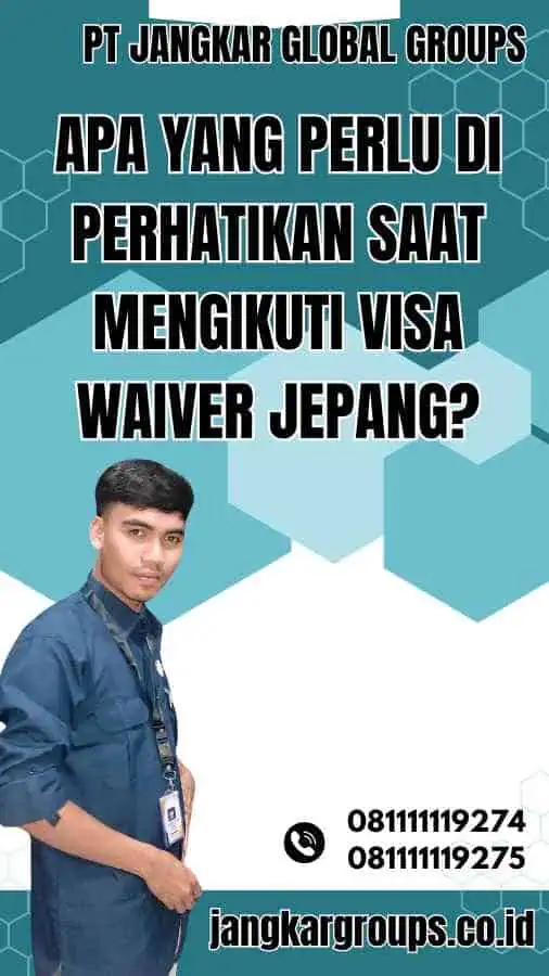 Apa yang Perlu Di Perhatikan Saat Mengikuti Visa Waiver Jepang?