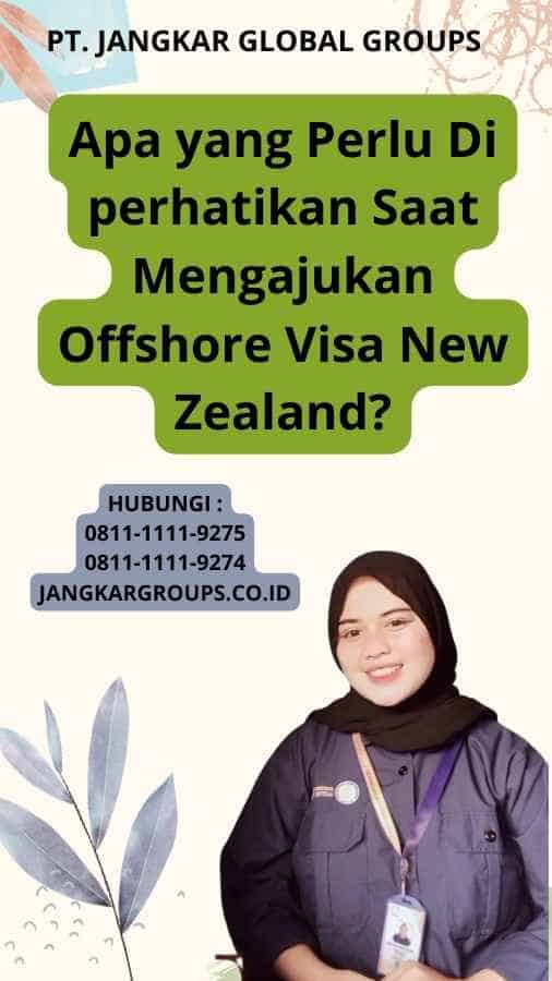 Apa yang Perlu Di perhatikan Saat Mengajukan Offshore Visa New Zealand?