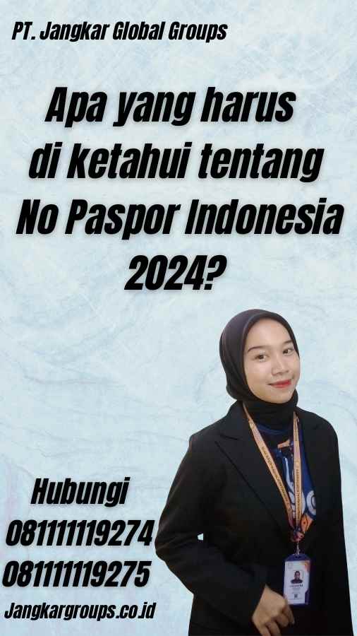 Apa yang harus di ketahui tentang No Paspor Indonesia 2024?