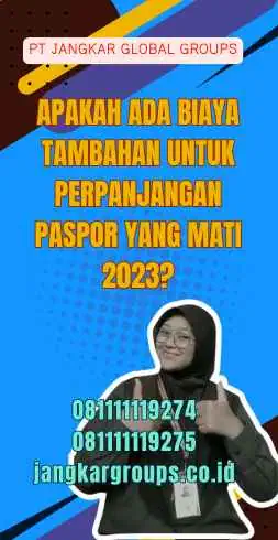 Apakah Ada Biaya Tambahan Untuk Perpanjangan Paspor Yang Mati 2023?