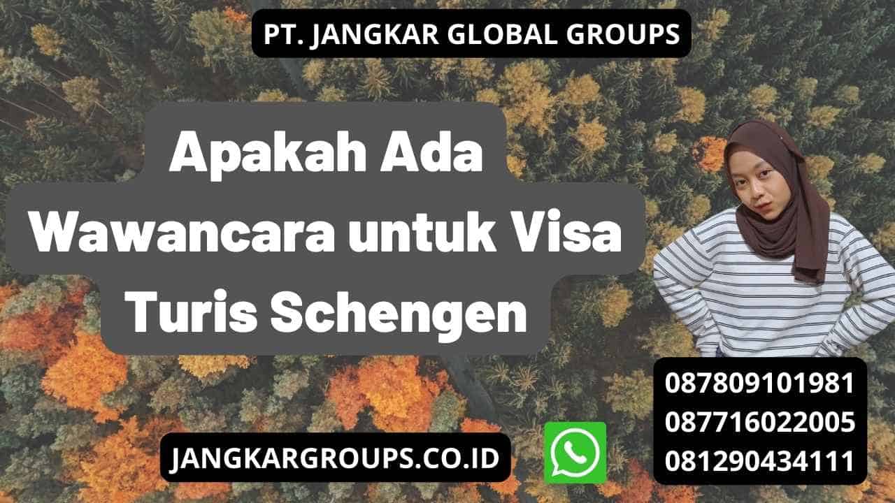 Apakah Ada Wawancara untuk Visa Turis Schengen
