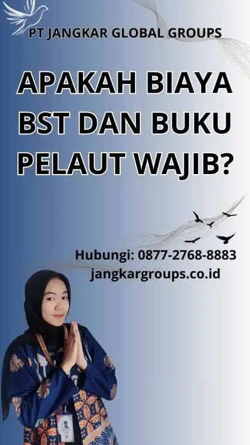 Apakah Biaya BST dan Buku Pelaut Wajib?