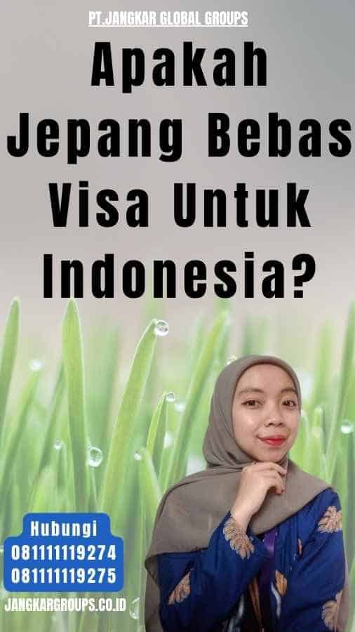 Apakah Jepang Bebas Visa Untuk Indonesia