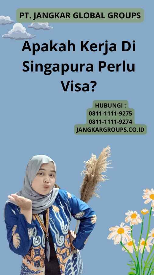 Apakah Kerja Di Singapura Perlu Visa?