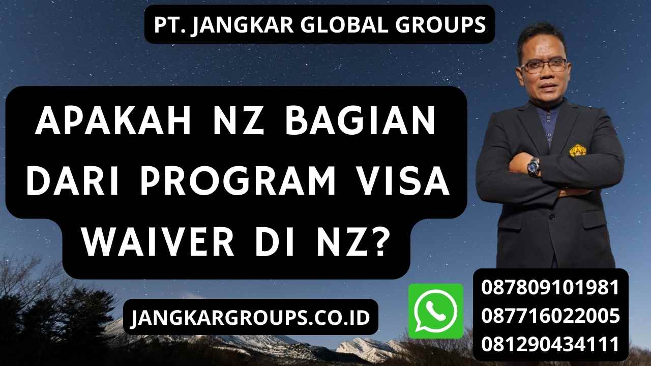 Apakah NZ Bagian dari Program Visa Waiver di NZ?