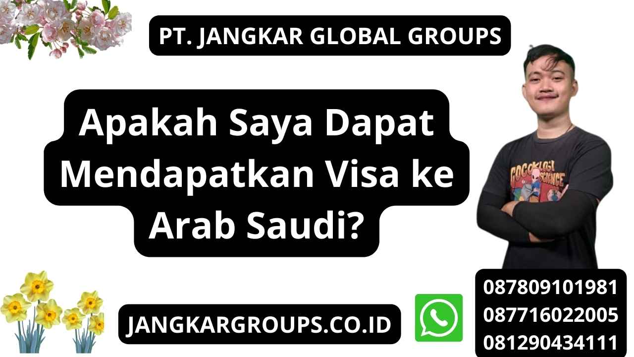 Apakah Saya Dapat Mendapatkan Visa ke Arab Saudi?