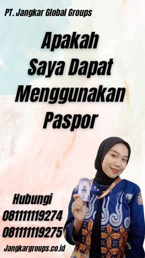 Apakah Saya Dapat Menggunakan Paspor