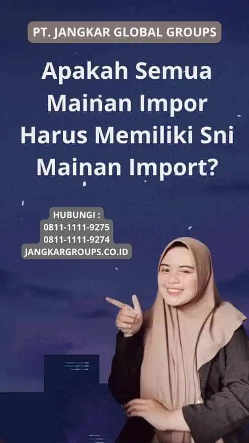 Apakah Semua Mainan Impor Harus Memiliki Sni Mainan Import?