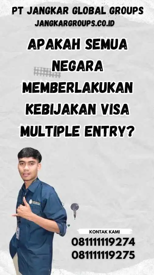 Apakah Semua Negara Memberlakukan Kebijakan Visa Multiple Entry?