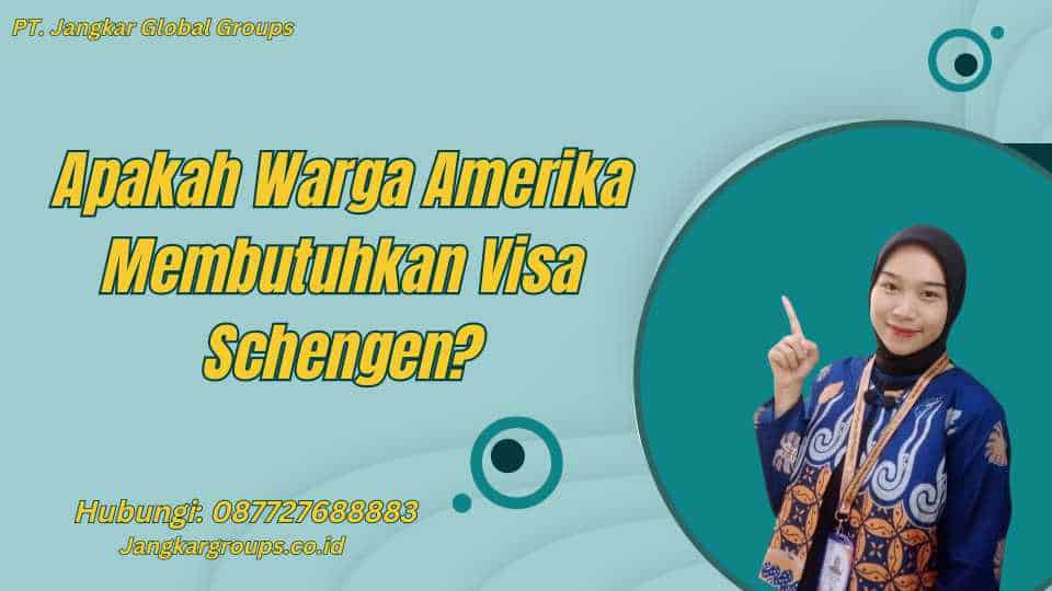 Apakah Warga Amerika Membutuhkan Visa Schengen?
