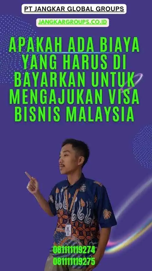 Apakah ada biaya yang harus di bayarkan untuk mengajukan Visa Bisnis Malaysia