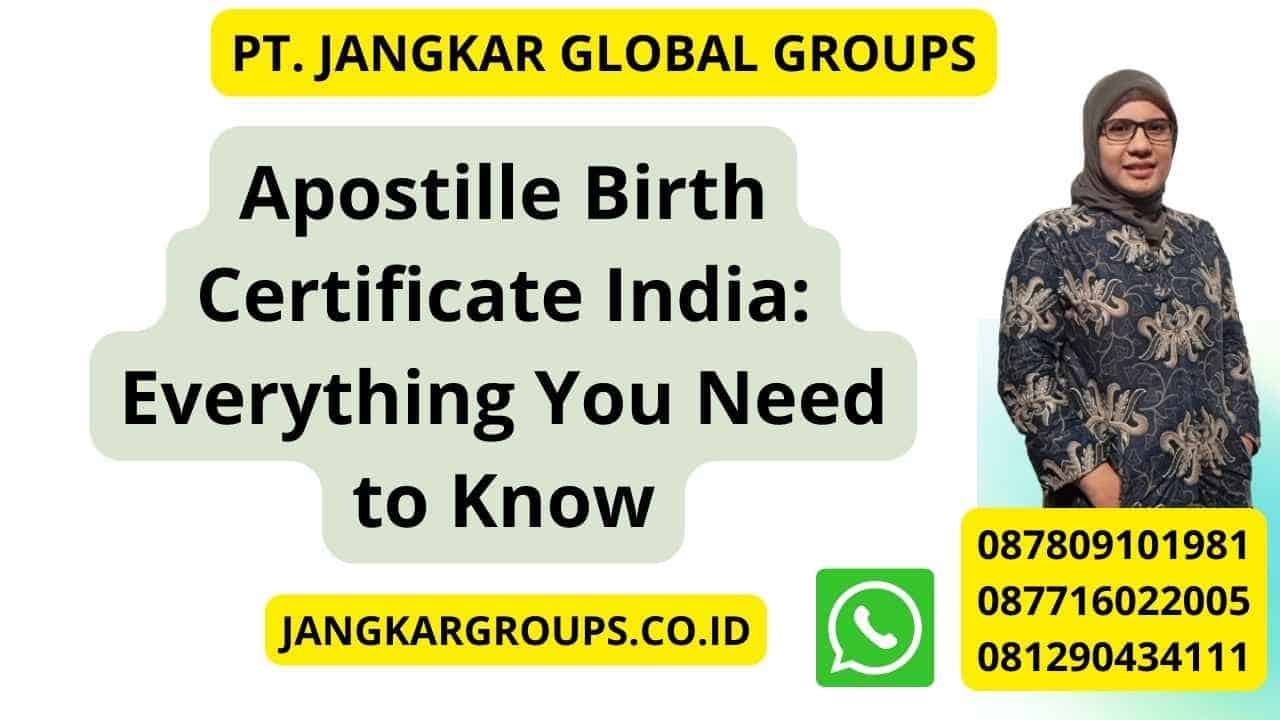 Apostille Birth Certificate India: Everything You Need to Know