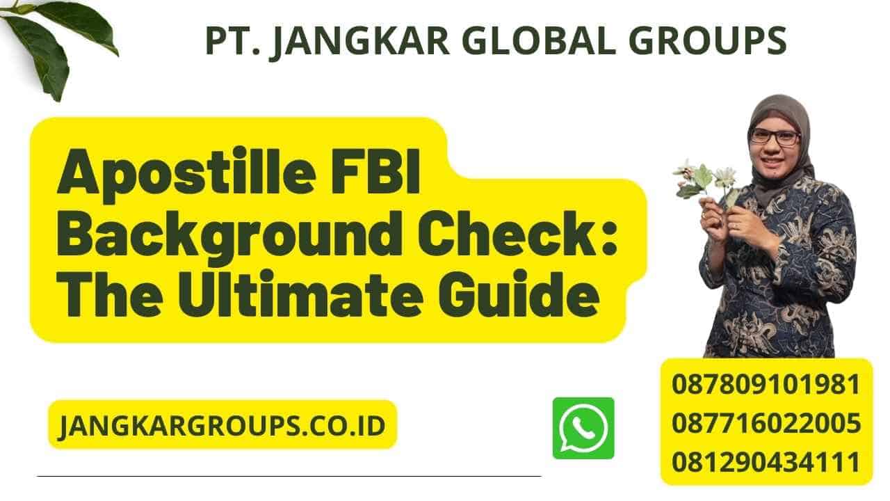Apostille FBI Background Check: The Ultimate Guide