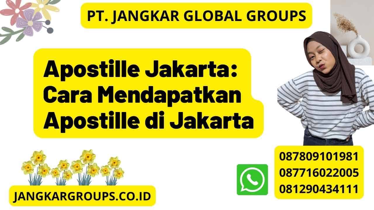 Apostille Jakarta: Cara Mendapatkan Apostille di Jakarta