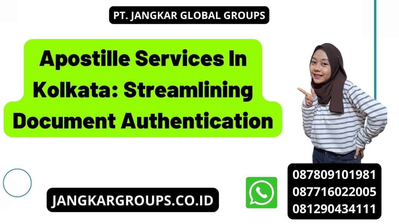 Apostille Services In Kolkata: Streamlining Document Authentication