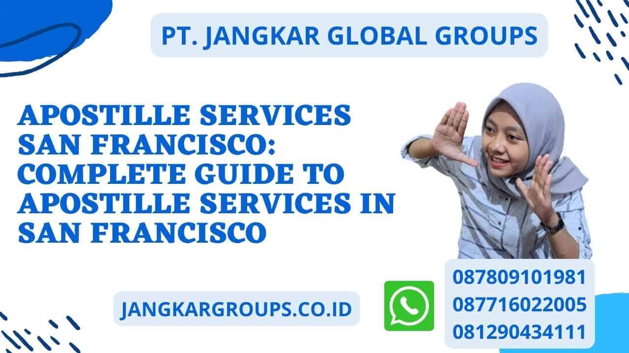 Apostille Services San Francisco: Complete Guide to Apostille Services in San Francisco