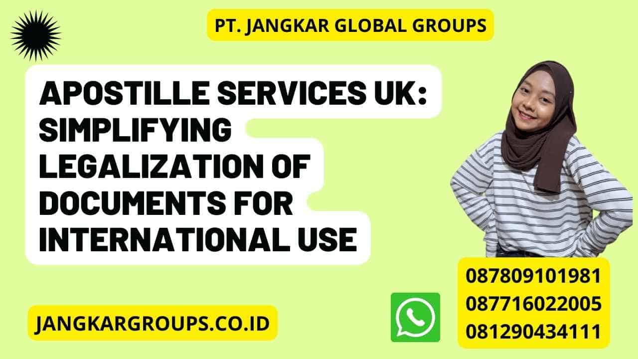 Apostille Services UK: Simplifying Legalization of Documents for International Use
