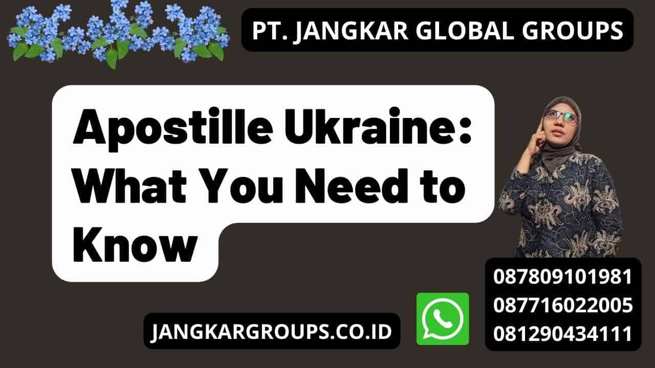 Apostille Ukraine: What You Need to Know
