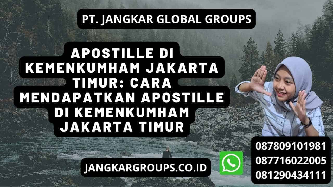 Apostille di Kemenkumham Jakarta Timur: Cara Mendapatkan Apostille di Kemenkumham Jakarta Timur
