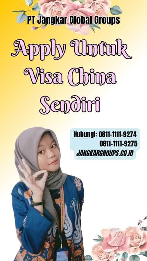 Apply Untuk Visa China Sendiri