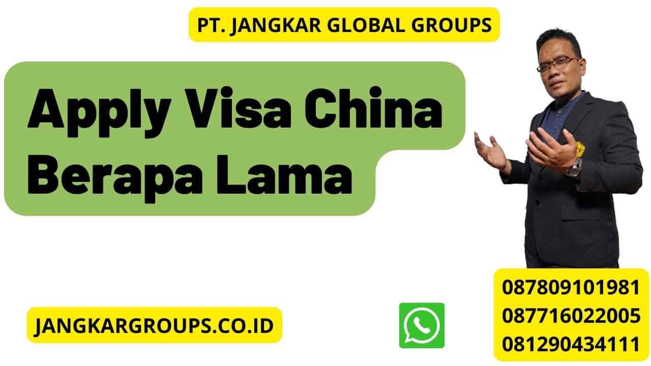 Apply Visa China Berapa Lama