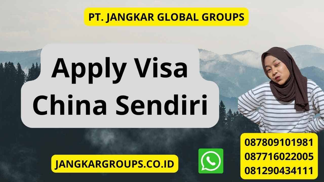 Apply Visa China Sendiri