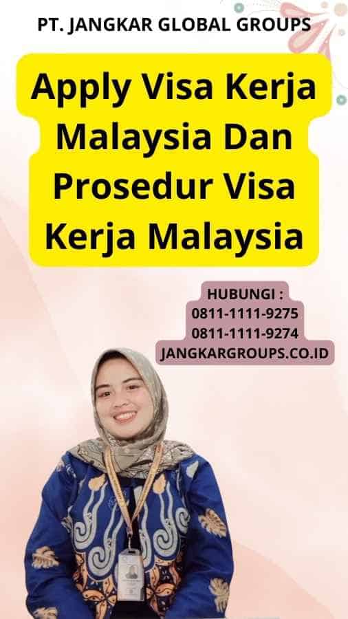 Apply Visa Kerja Malaysia Dan Prosedur Visa Kerja Malaysia