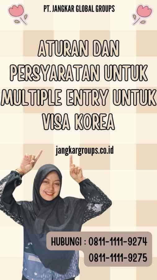 Aturan dan Persyaratan untuk Multiple Entry untuk Visa Korea