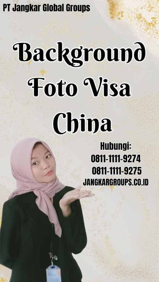 Background Foto Visa China
