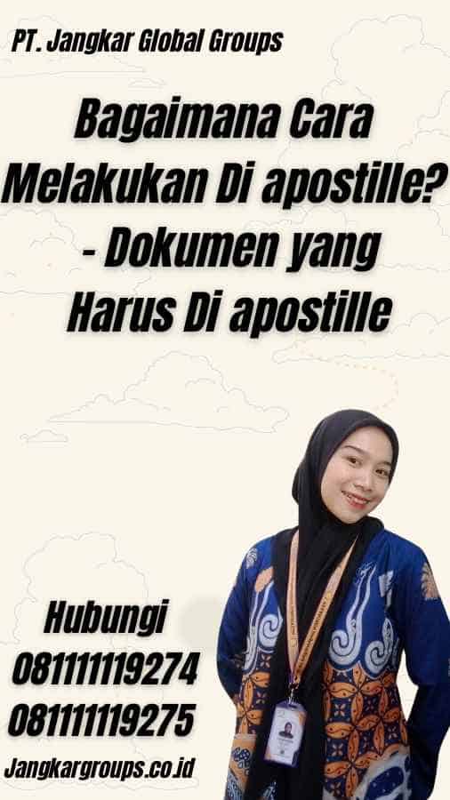 Bagaimana Cara Melakukan Di apostille? - Dokumen yang Harus Di apostille