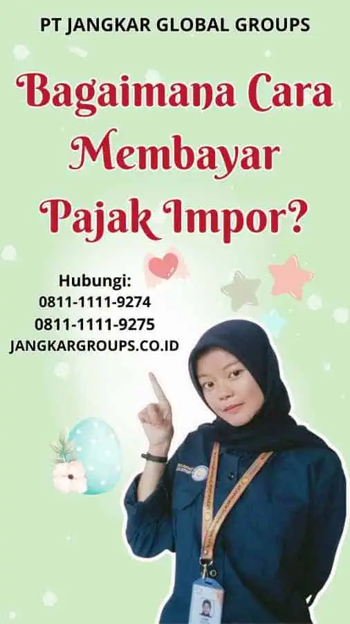 Bagaimana Cara Membayar Pajak Impor