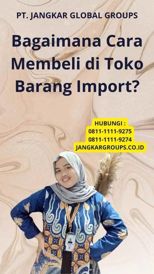 Bagaimana Cara Membeli di Toko Barang Import?