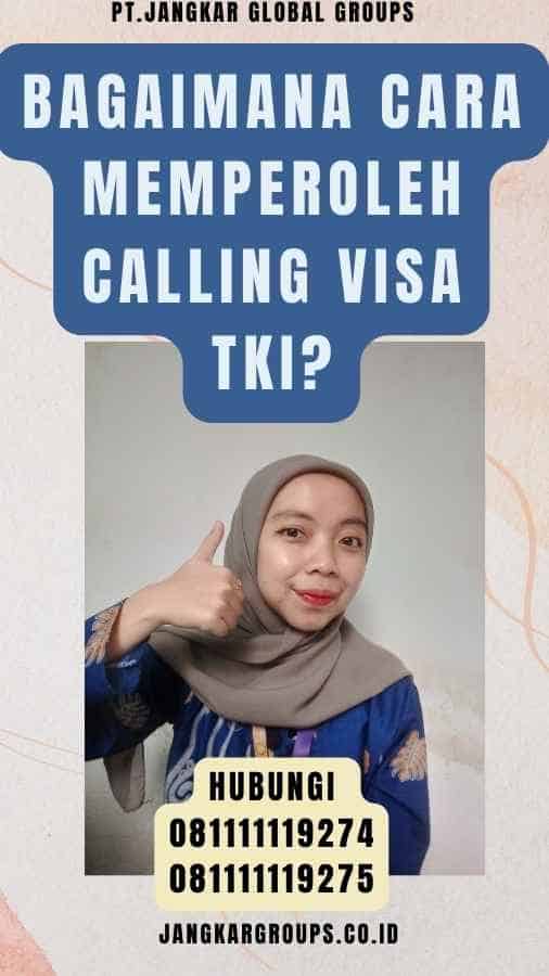 Bagaimana Cara Memperoleh Calling Visa TKI