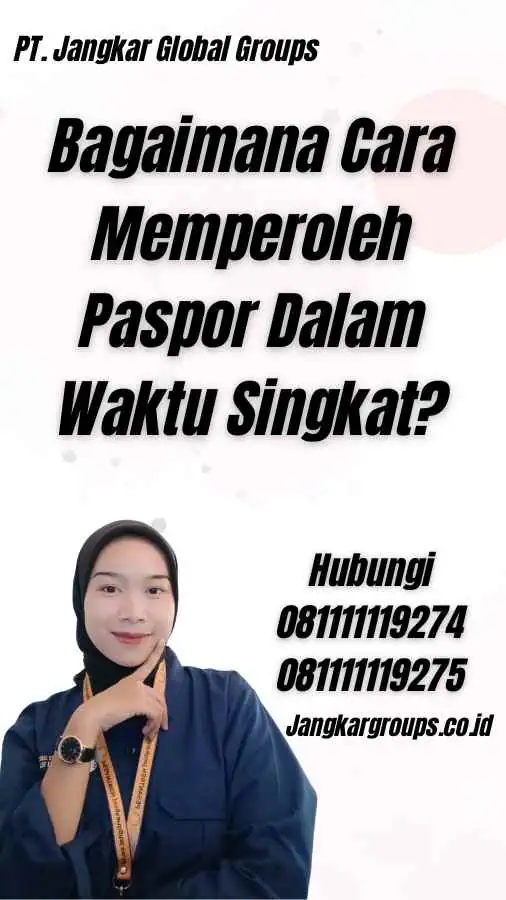 Bagaimana Cara Memperoleh Paspor Dalam Waktu Singkat?