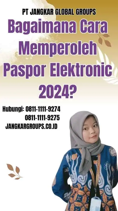 Bagaimana Cara Memperoleh Paspor Elektronic 2024