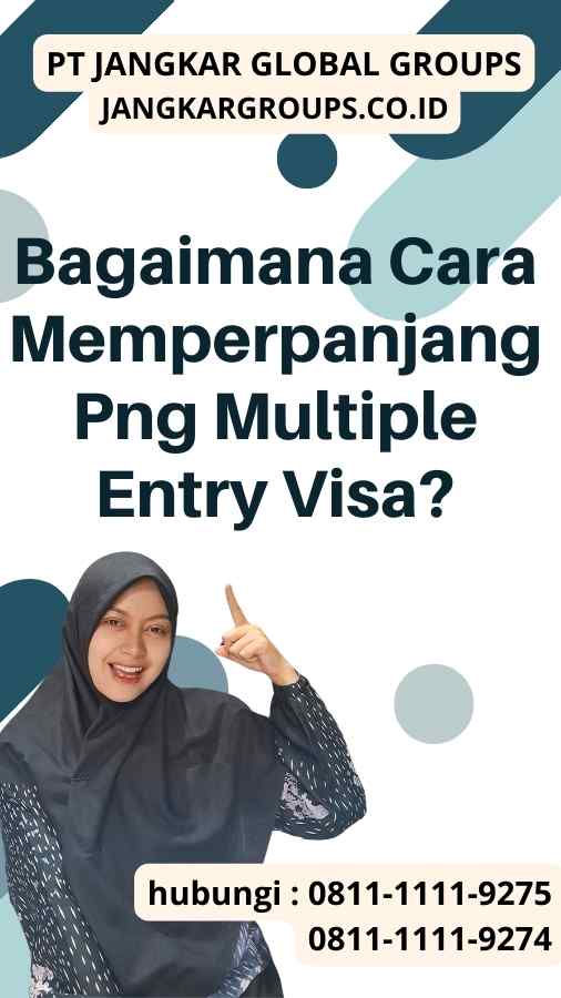 Bagaimana Cara Memperpanjang Png Multiple Entry Visa
